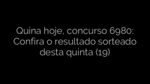 ​Quina hoje, concurso 6980: Confira o resultado sorteado desta quinta (19) 